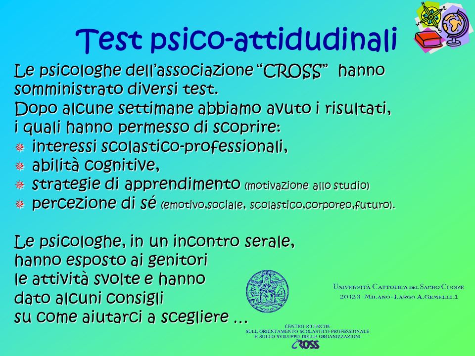 Test psico-attidudinali Le psicologhe dellassociazione CROSS hanno somministrato diversi test.