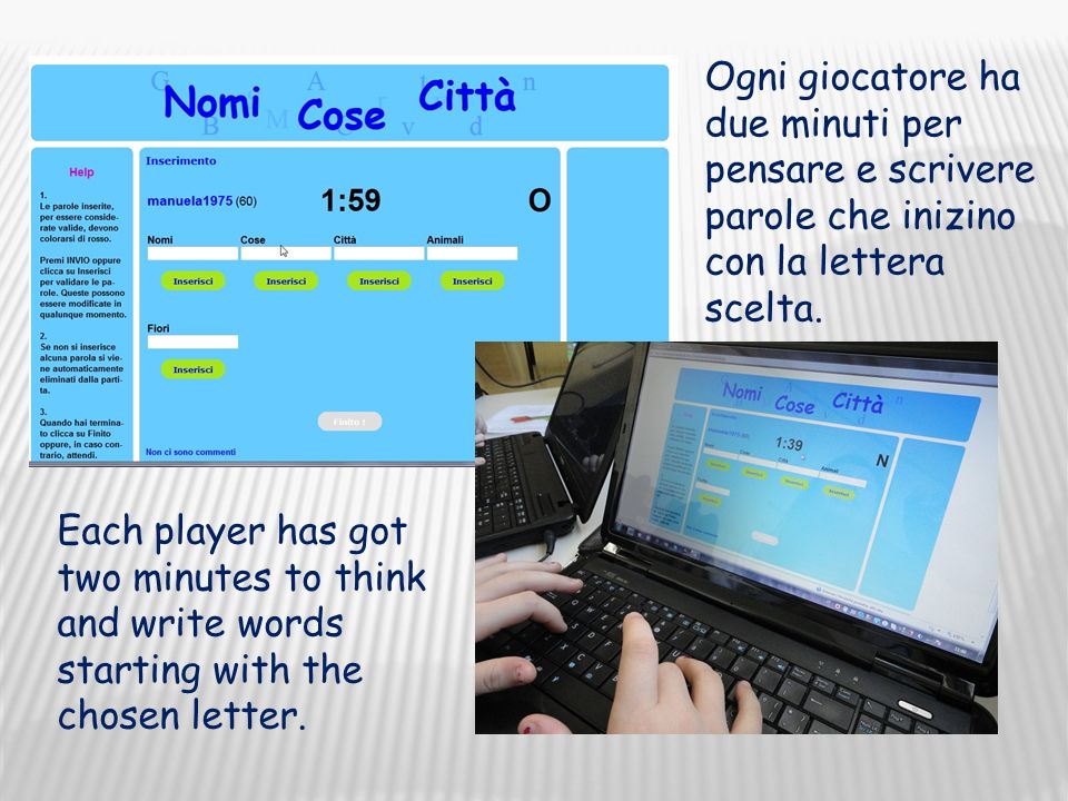 Ogni giocatore ha due minuti per pensare e scrivere parole che inizino con la lettera scelta.