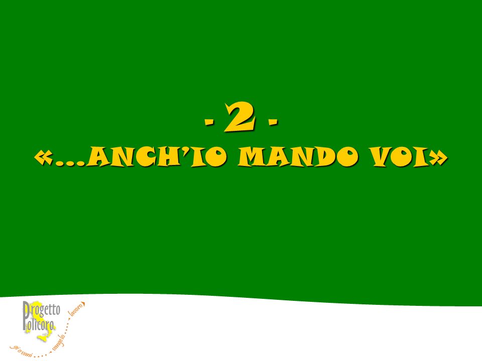 - 2 - «…ANCHIO MANDO VOI»