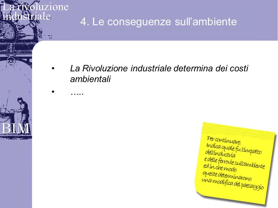 4. Le conseguenze sullambiente La Rivoluzione industriale determina dei costi ambientali …..