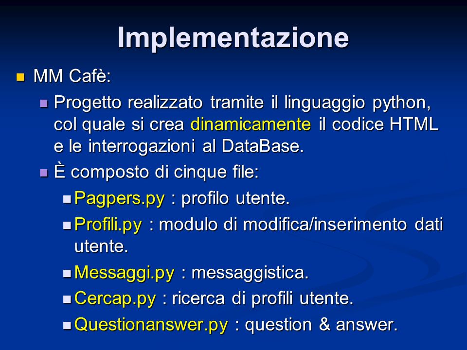 Implementazione MM Cafè: MM Cafè: Progetto realizzato tramite il linguaggio python, col quale si crea dinamicamente il codice HTML e le interrogazioni al DataBase.