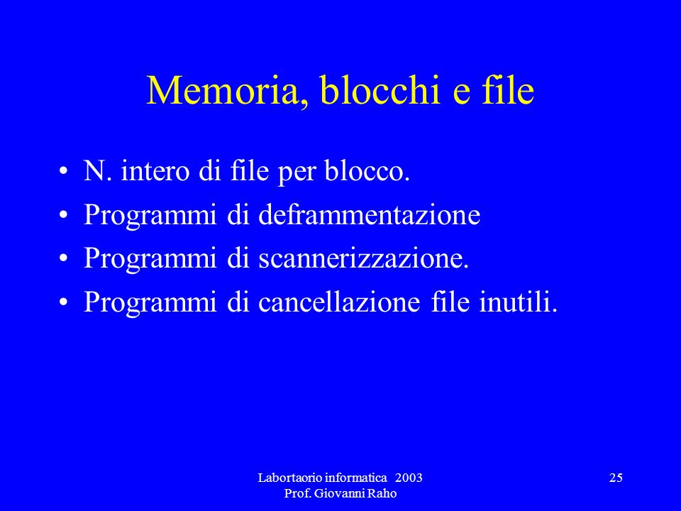 Labortaorio informatica 2003 Prof. Giovanni Raho 25 Memoria, blocchi e file N.