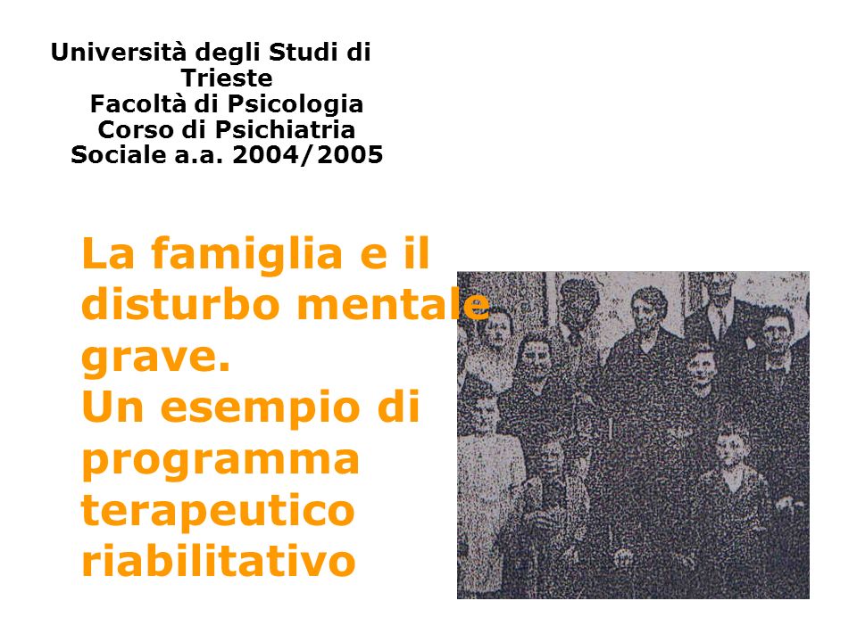 Università degli Studi di Trieste Facoltà di Psicologia Corso di Psichiatria Sociale a.a.