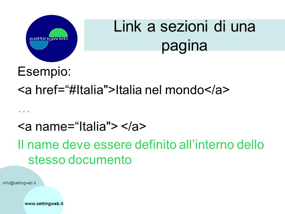 Link a sezioni di una pagina   Esempio: Italia nel mondo … Il name deve essere definito allinterno dello stesso documento