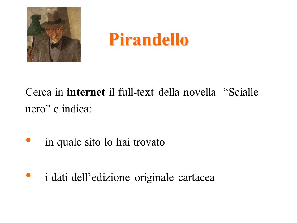 Pirandello Cerca in internet il full-text della novella Scialle nero e indica: in quale sito lo hai trovato i dati delledizione originale cartacea