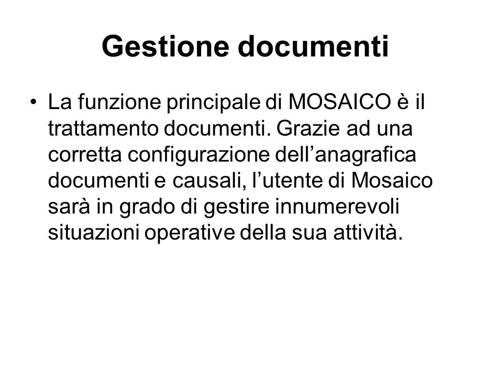 Gestione documenti La funzione principale di MOSAICO è il trattamento documenti.