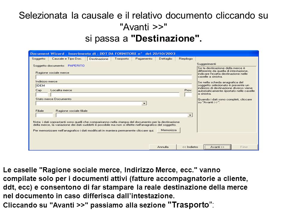 Selezionata la causale e il relativo documento cliccando su Avanti >> si passa a Destinazione .