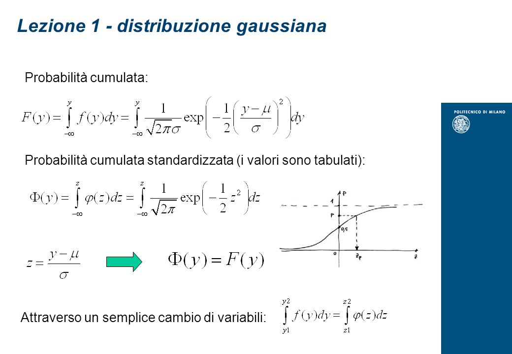 Probabilità cumulata: Probabilità cumulata standardizzata (i valori sono tabulati): Lezione 1 - distribuzione gaussiana Attraverso un semplice cambio di variabili: