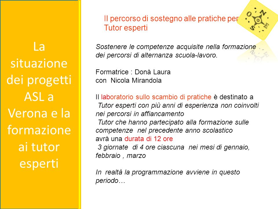 La situazione dei progetti ASL a Verona e la formazione ai tutor esperti Sostenere le competenze acquisite nella formazione dei percorsi di alternanza scuola-lavoro.