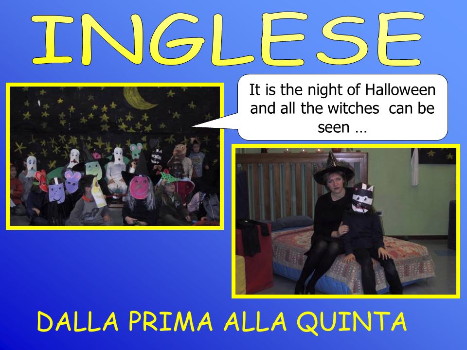 DALLA PRIMA ALLA QUINTA It is the night of Halloween and all the witches can be seen …