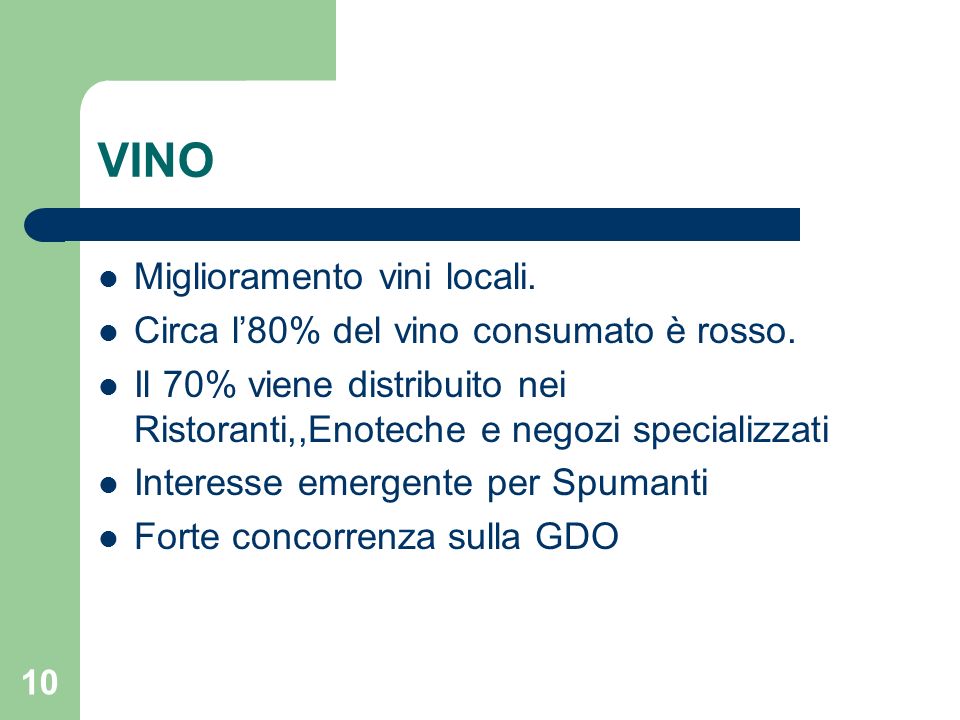 10 VINO Miglioramento vini locali. Circa l80% del vino consumato è rosso.