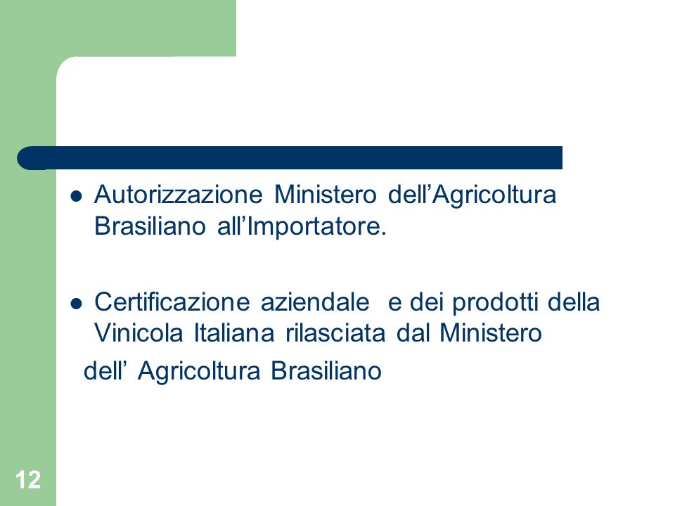 12 Autorizzazione Ministero dellAgricoltura Brasiliano allImportatore.