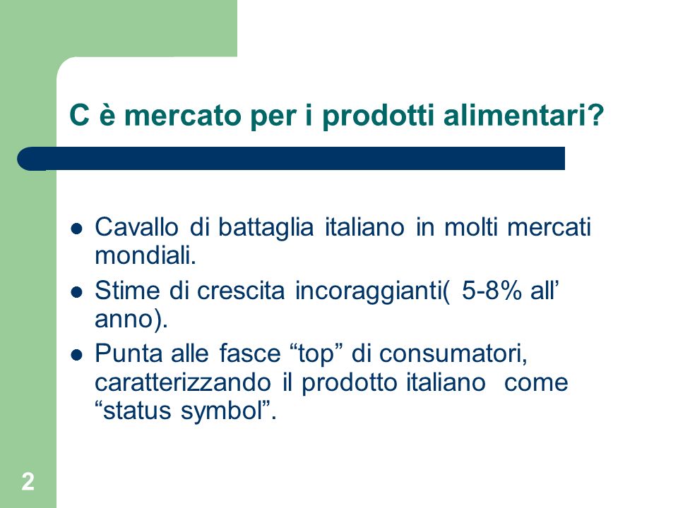 2 C è mercato per i prodotti alimentari. Cavallo di battaglia italiano in molti mercati mondiali.