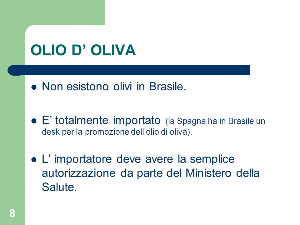 8 OLIO D OLIVA Non esistono olivi in Brasile.