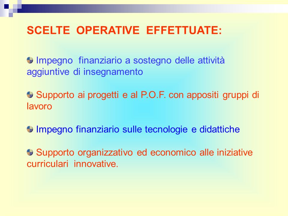 SCELTE OPERATIVE EFFETTUATE: Impegno finanziario a sostegno delle attività aggiuntive di insegnamento Supporto ai progetti e al P.O.F.