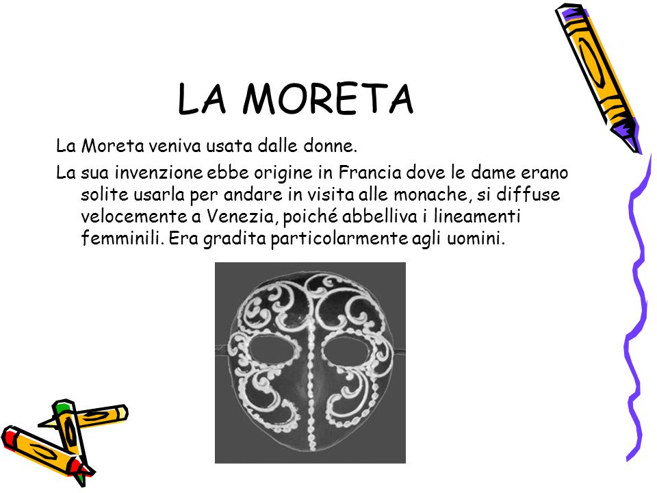 LA MORETA La Moreta veniva usata dalle donne.