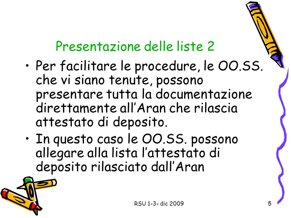 Presentazione delle liste 2 Per facilitare le procedure, le OO.SS.