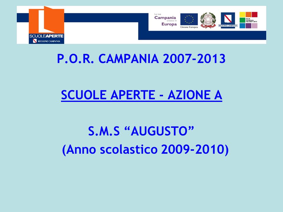 P.O.R. CAMPANIA SCUOLE APERTE - AZIONE A S.M.S AUGUSTO (Anno scolastico )