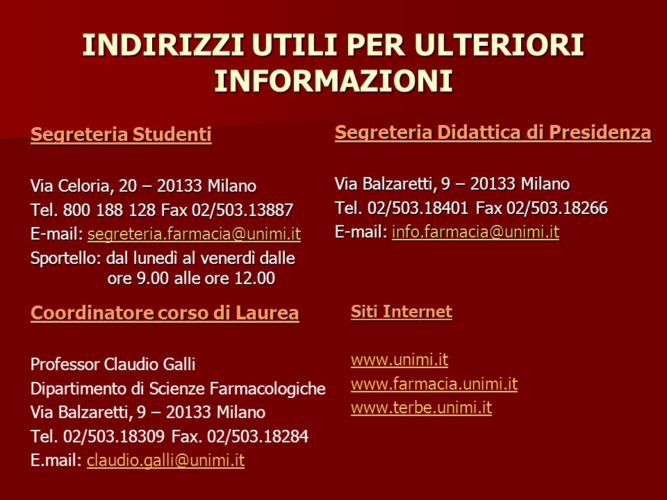 INDIRIZZI UTILI PER ULTERIORI INFORMAZIONI Segreteria Studenti Via Celoria, 20 – Milano Tel.