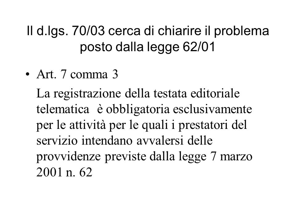 Il d.lgs. 70/03 cerca di chiarire il problema posto dalla legge 62/01 Art.