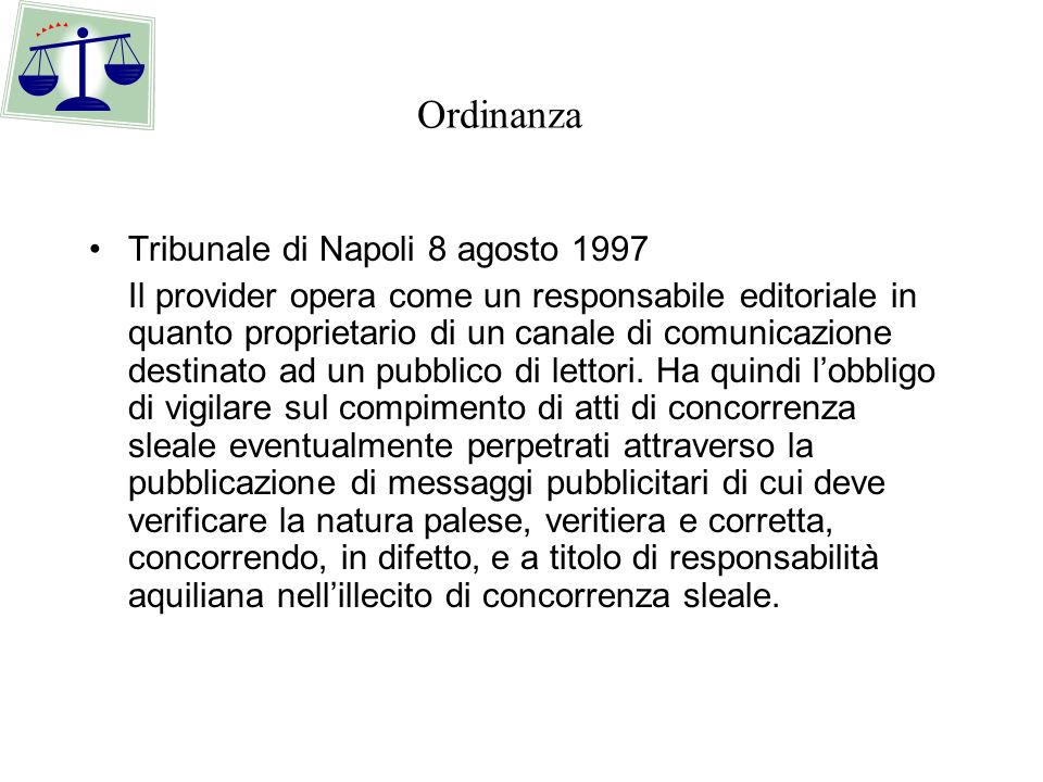 Tribunale di Napoli 8 agosto 1997 Il provider opera come un responsabile editoriale in quanto proprietario di un canale di comunicazione destinato ad un pubblico di lettori.