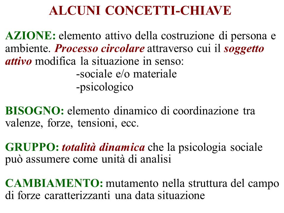 ALCUNI CONCETTI-CHIAVE AZIONE: elemento attivo della costruzione di persona e ambiente.