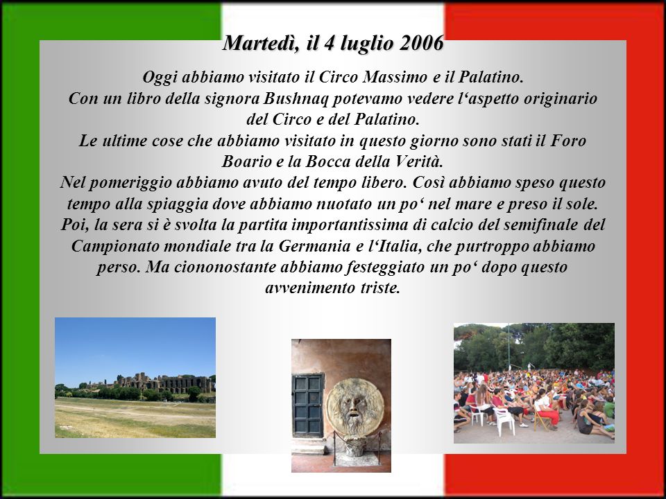 Martedì, il 4 luglio 2006 Oggi abbiamo visitato il Circo Massimo e il Palatino.