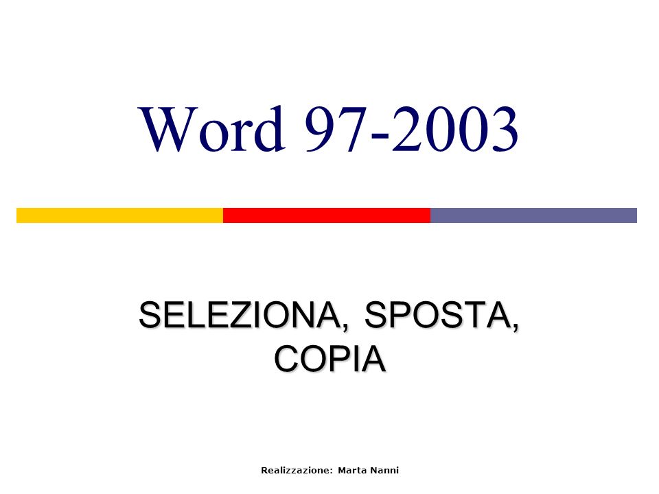 Word SELEZIONA, SPOSTA, COPIA Realizzazione: Marta Nanni