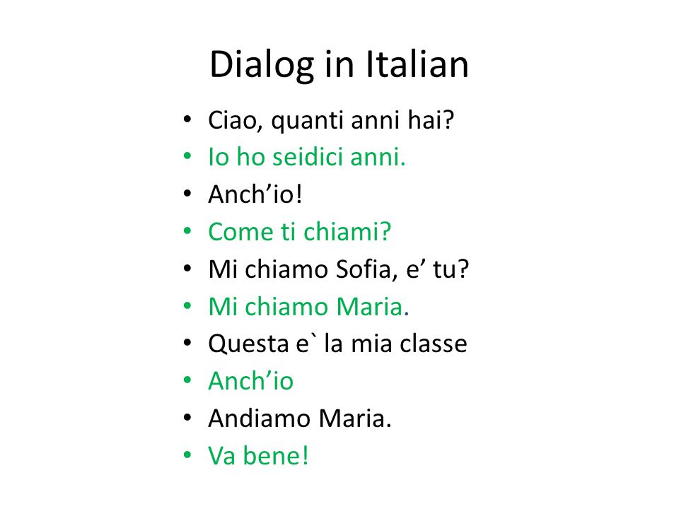Dialog in Italian Ciao, quanti anni hai. Io ho seidici anni.