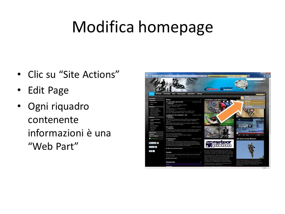 Modifica homepage Clic su Site Actions Edit Page Ogni riquadro contenente informazioni è una Web Part