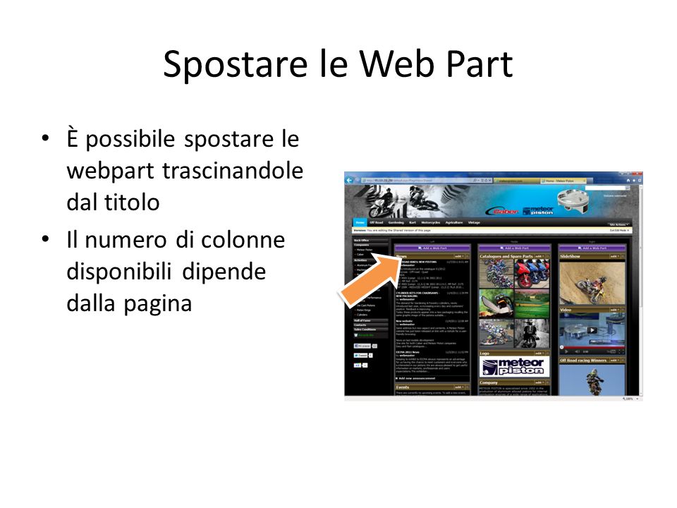 Spostare le Web Part È possibile spostare le webpart trascinandole dal titolo Il numero di colonne disponibili dipende dalla pagina