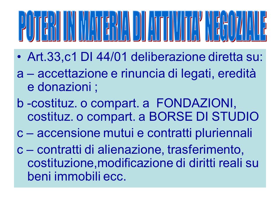 Art.33,c1 DI 44/01 deliberazione diretta su: a – accettazione e rinuncia di legati, eredità e donazioni ; b -costituz.