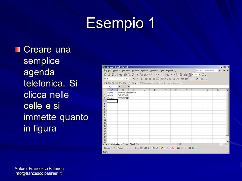 Autore: Francesco Palmieri Esempio 1 Creare una semplice agenda telefonica.
