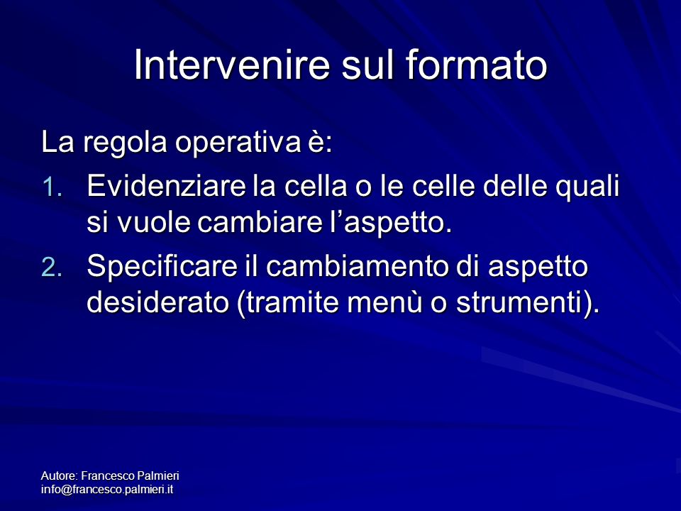 Autore: Francesco Palmieri Intervenire sul formato La regola operativa è: 1.