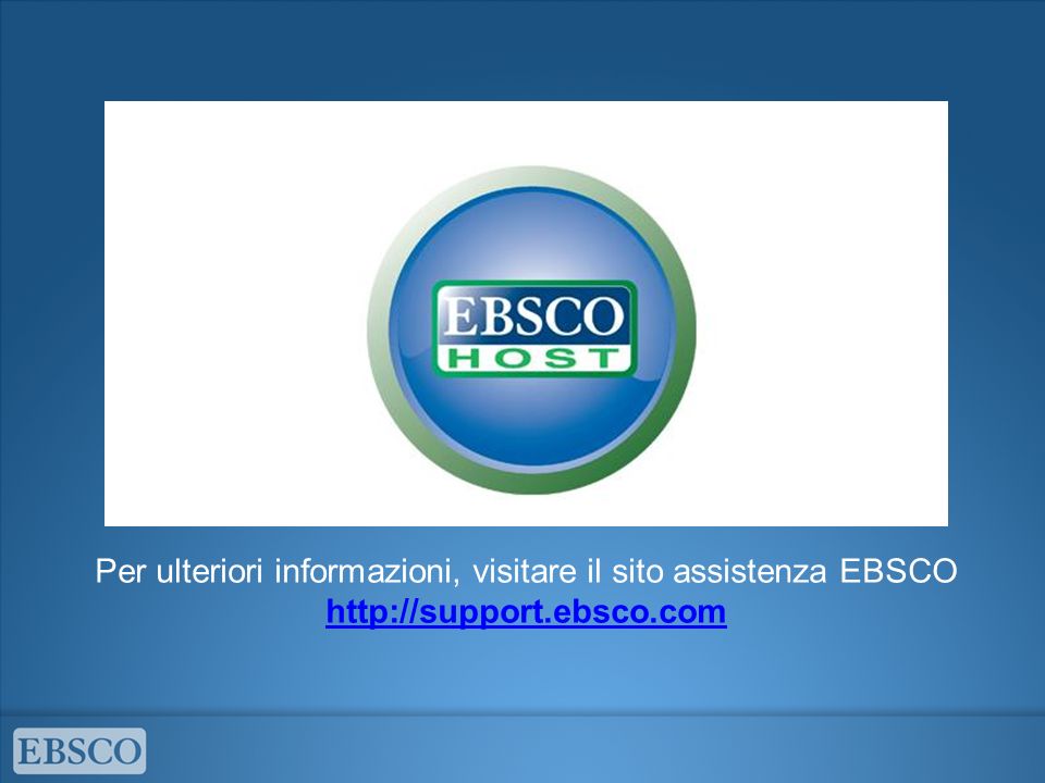Per ulteriori informazioni, visitare il sito assistenza EBSCO