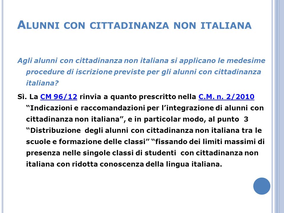 A LUNNI CON CITTADINANZA NON ITALIANA Agli alunni con cittadinanza non italiana si applicano le medesime procedure di iscrizione previste per gli alunni con cittadinanza italiana.
