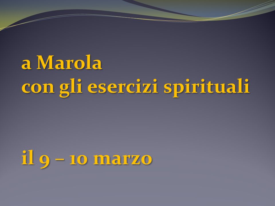 a Marola con gli esercizi spirituali il 9 – 10 marzo a Marola con gli esercizi spirituali il 9 – 10 marzo