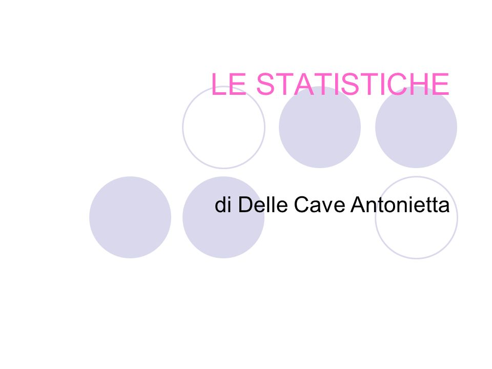 LE STATISTICHE di Delle Cave Antonietta