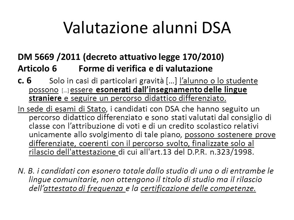Valutazione alunni DSA DM 5669 /2011 (decreto attuativo legge 170/2010) Articolo 6 Forme di verifica e di valutazione c.