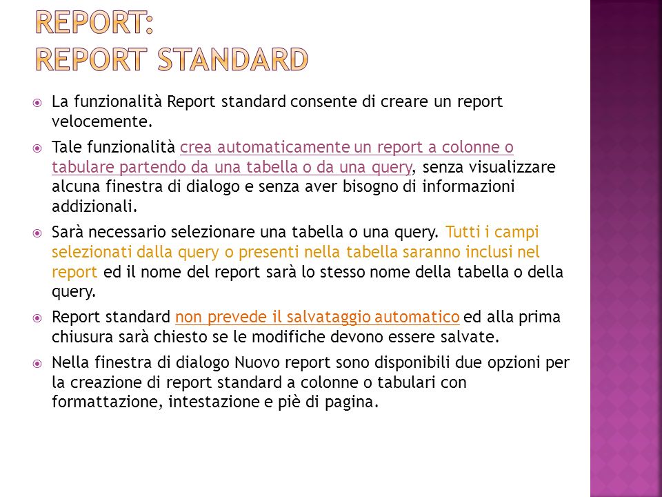 La funzionalità Report standard consente di creare un report velocemente.