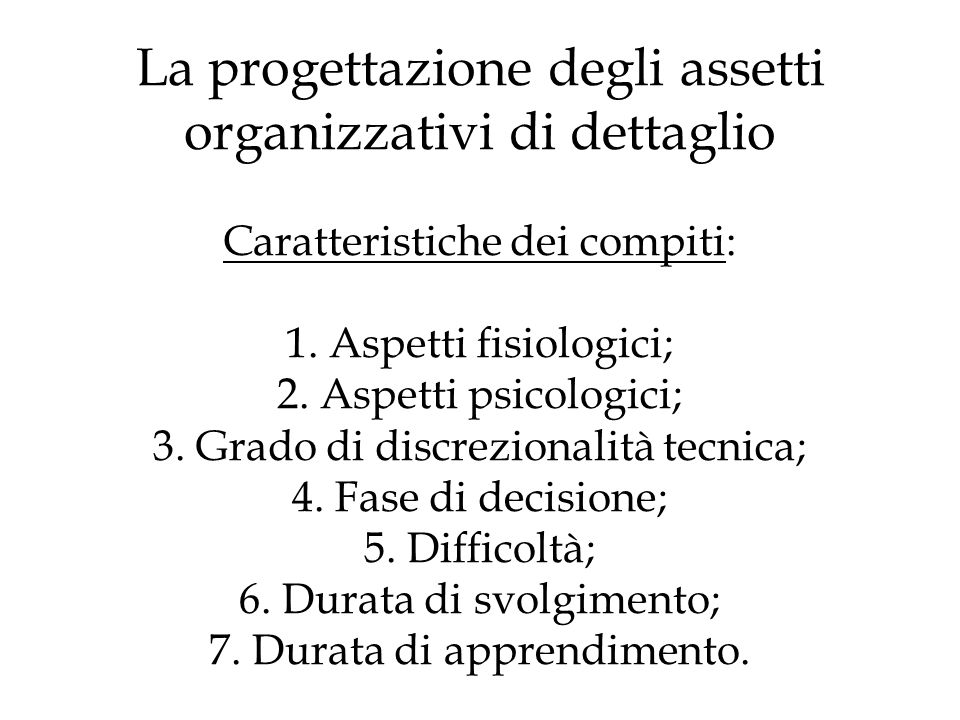La progettazione degli assetti organizzativi di dettaglio Caratteristiche dei compiti: 1.