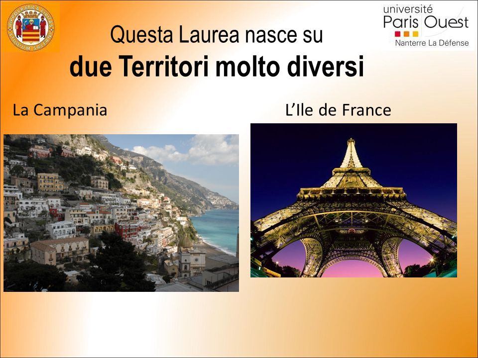 Questa Laurea nasce su due Territori molto diversi La Campania L’Ile de France