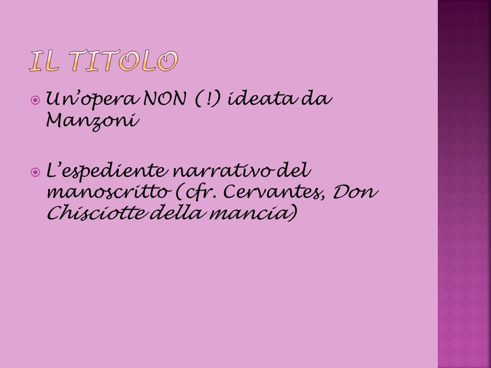  Un’opera NON (!) ideata da Manzoni  L’espediente narrativo del manoscritto (cfr.