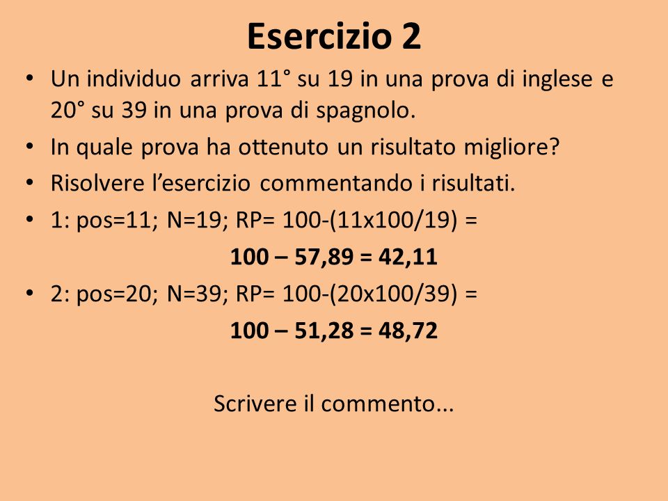 Esercizio 2 Un individuo arriva 11° su 19 in una prova di inglese e 20° su 39 in una prova di spagnolo.