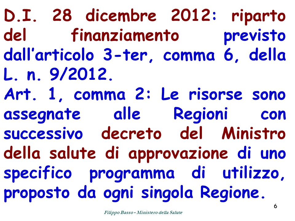 66 D.I. 28 dicembre 2012: riparto del finanziamento previsto dallarticolo 3-ter, comma 6, della L.