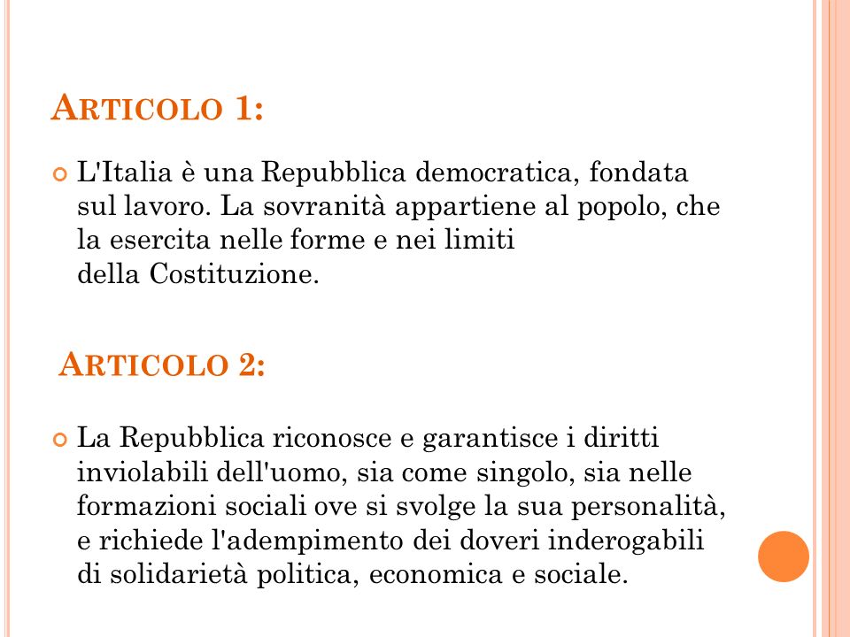 A RTICOLO 1: L Italia è una Repubblica democratica, fondata sul lavoro.