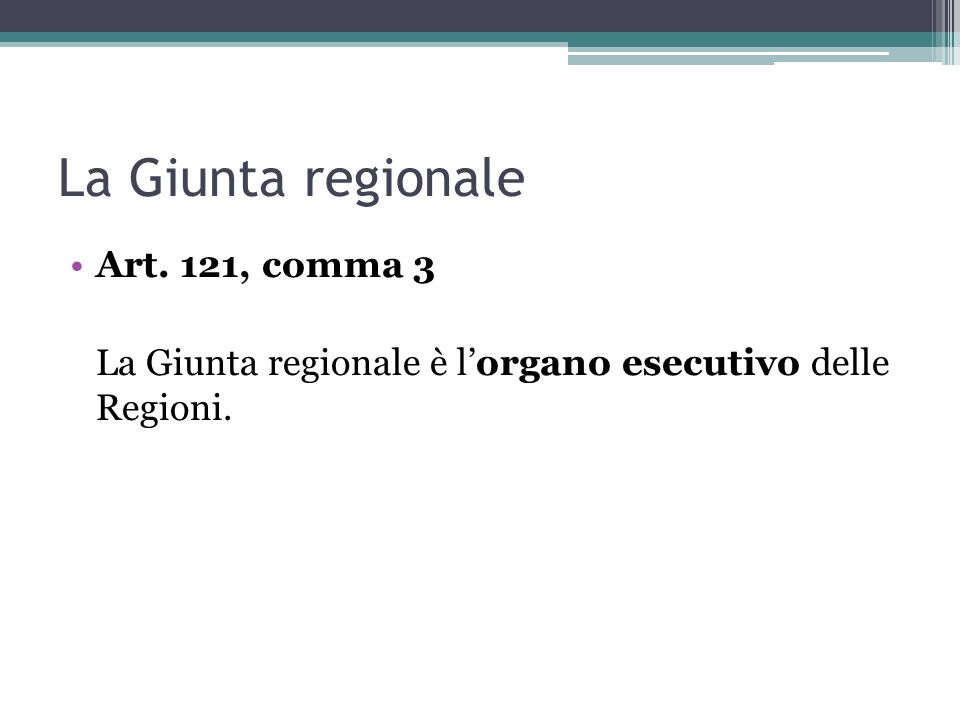 La Giunta regionale Art. 121, comma 3 La Giunta regionale è lorgano esecutivo delle Regioni.