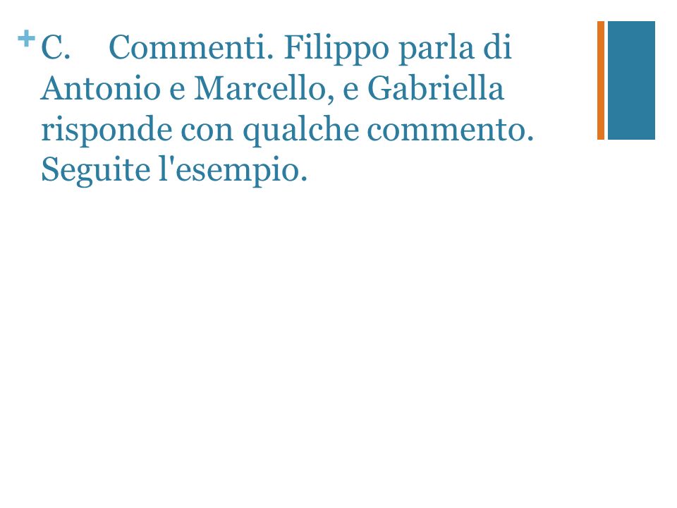 + C.Commenti. Filippo parla di Antonio e Marcello, e Gabriella risponde con qualche commento.