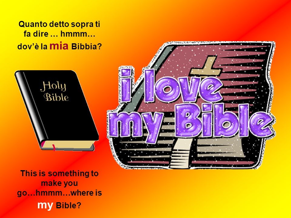 Quanto detto sopra ti fa dire … hmmm… dovè la mia Bibbia.