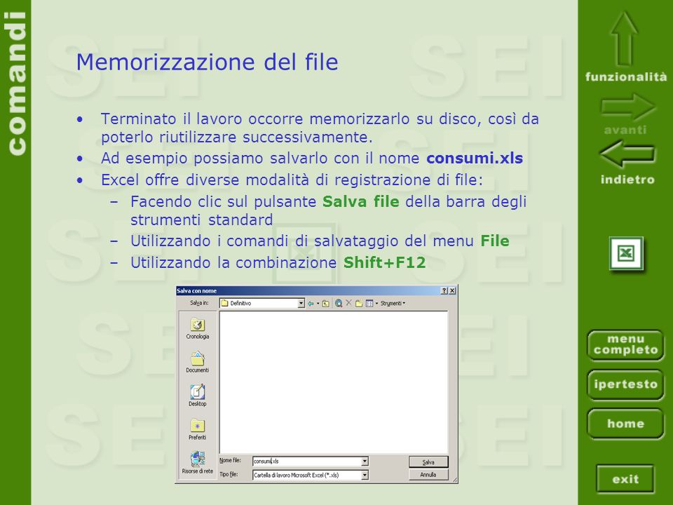 Memorizzazione del file Terminato il lavoro occorre memorizzarlo su disco, così da poterlo riutilizzare successivamente.
